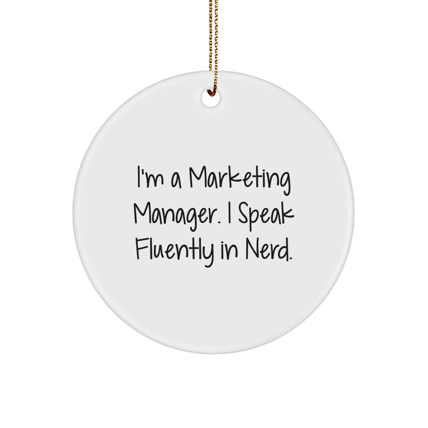 Marketing Manager Gifts from Friends, Funny Circle Ornament, 'I'm A Marketing Manager. I Speak Fluently In genius.,Christmas Unique Gifts for Marketing Manager, Gifts for Marketing Manager - Image 1