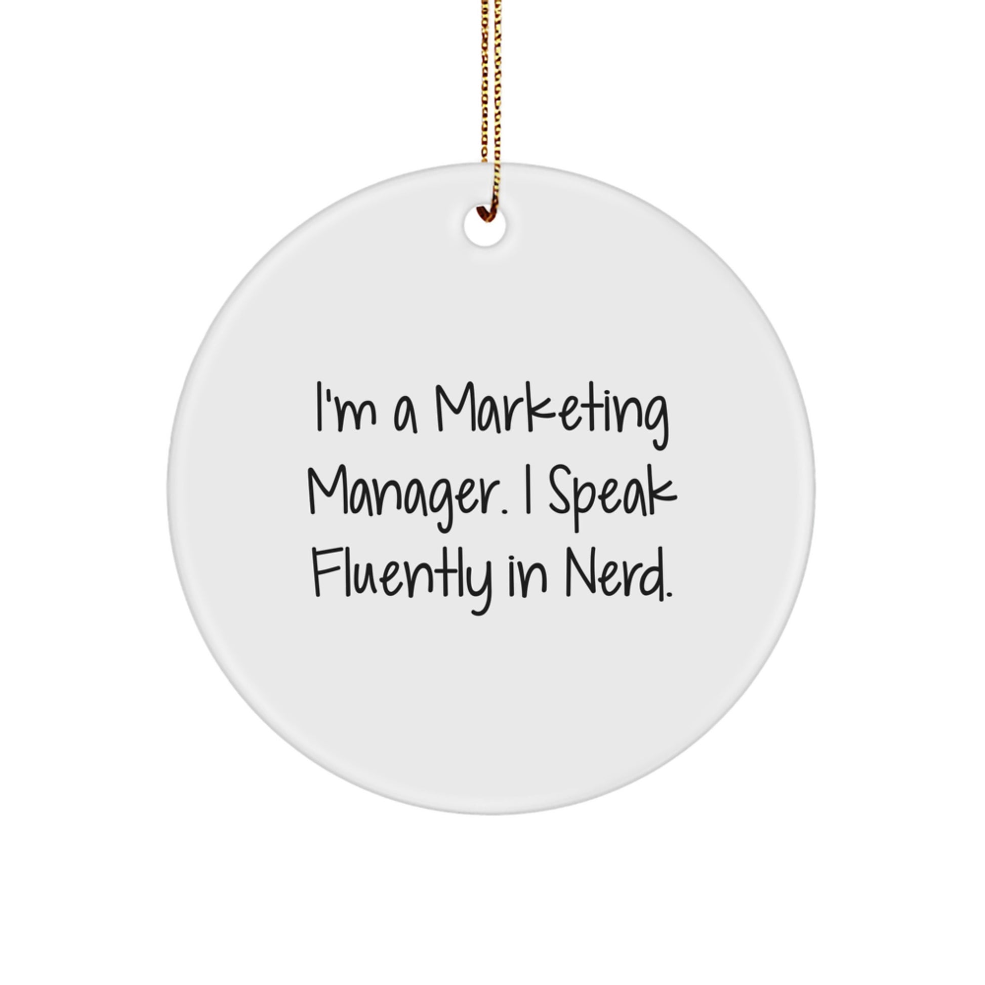 Marketing Manager Gifts from Friends, Funny Circle Ornament, 'I'm A Marketing Manager. I Speak Fluently In genius.,Christmas Unique Gifts for Marketing Manager, Gifts for Marketing Manager - Image 1