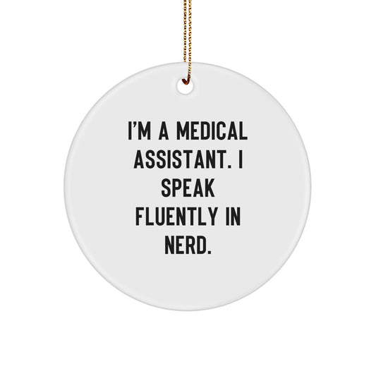 Medical Assistant Gifts - Circle Ornament with Funny Quote, 'I'm A Medical Assistant. I Speak Fluently In genius.' - Christmas Unique Gifts for Medical Assistant Friends, Family, or Coworkers - Image 1