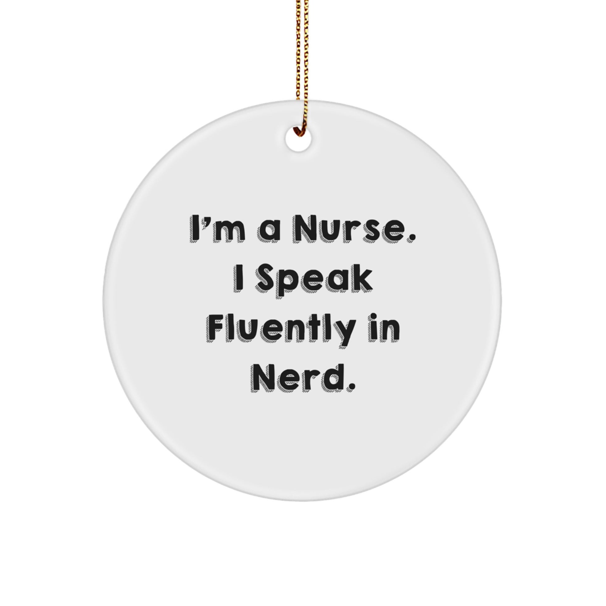 Funny Nurse Gifts for Nurses, 'I'm A Nurse. I Speak Fluently In genius.' Circle Ornament, White Circle Shaped Christmas Unique Gifts from Friends - Image 1