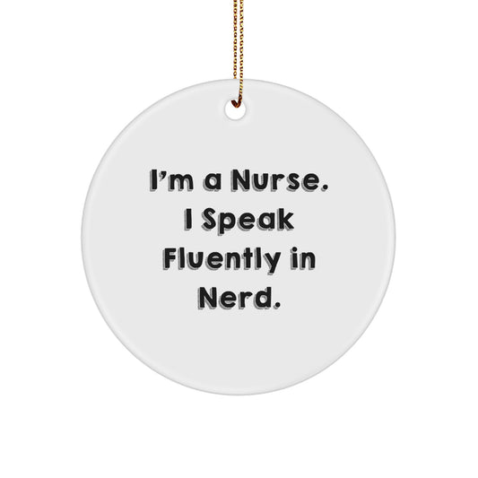Funny Nurse Gifts for Nurses, 'I'm A Nurse. I Speak Fluently In genius.' Circle Ornament, White Circle Shaped Christmas Unique Gifts from Friends - Image 1