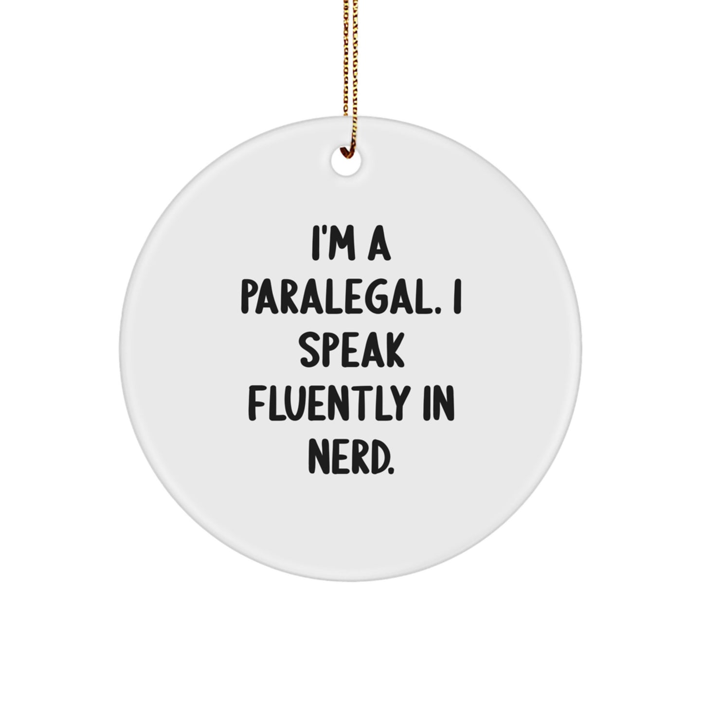 Paralegal Gifts from Friends - 'I'm A Paralegal. I Speak Fluently In genius.' Circle Ornament for Christmas - Image 1