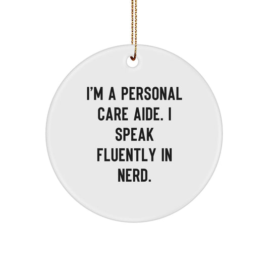 Fun Personal Care Aide Gifts from Friends, Coworkers, Family - 'I'm A Personal Care Aide. I Speak Fluently In genius.' Christmas Circle Ornament - Image 1