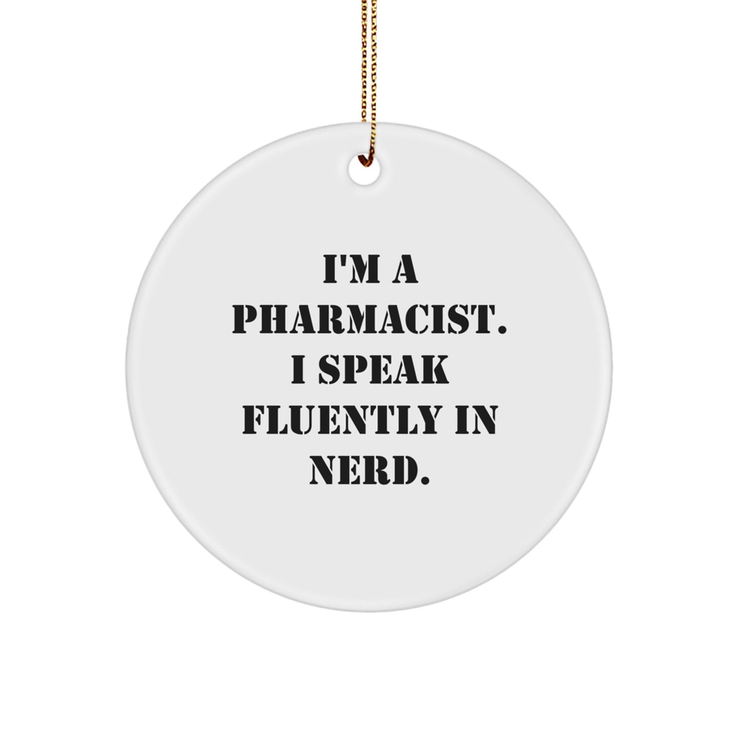 Funny Pharmacist Gifts - I'm A Pharmacist. I Speak Fluently In genius. Circle Ornament for Pharmacist Christmas Unique Gifts from Friends - Image 1