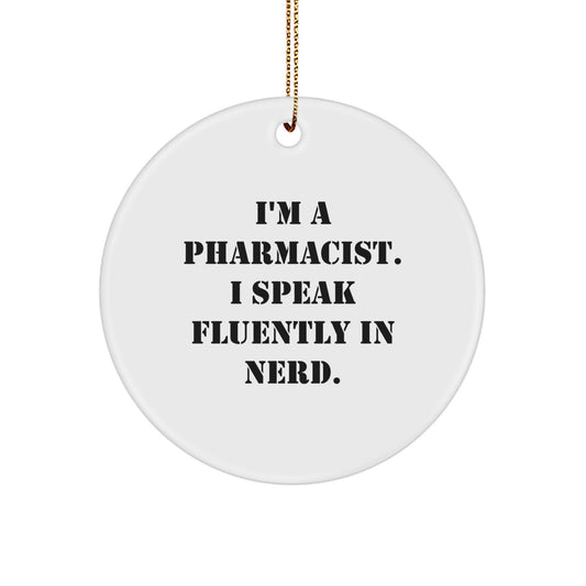 Funny Pharmacist Gifts - I'm A Pharmacist. I Speak Fluently In genius. Circle Ornament for Pharmacist Christmas Unique Gifts from Friends - Image 1
