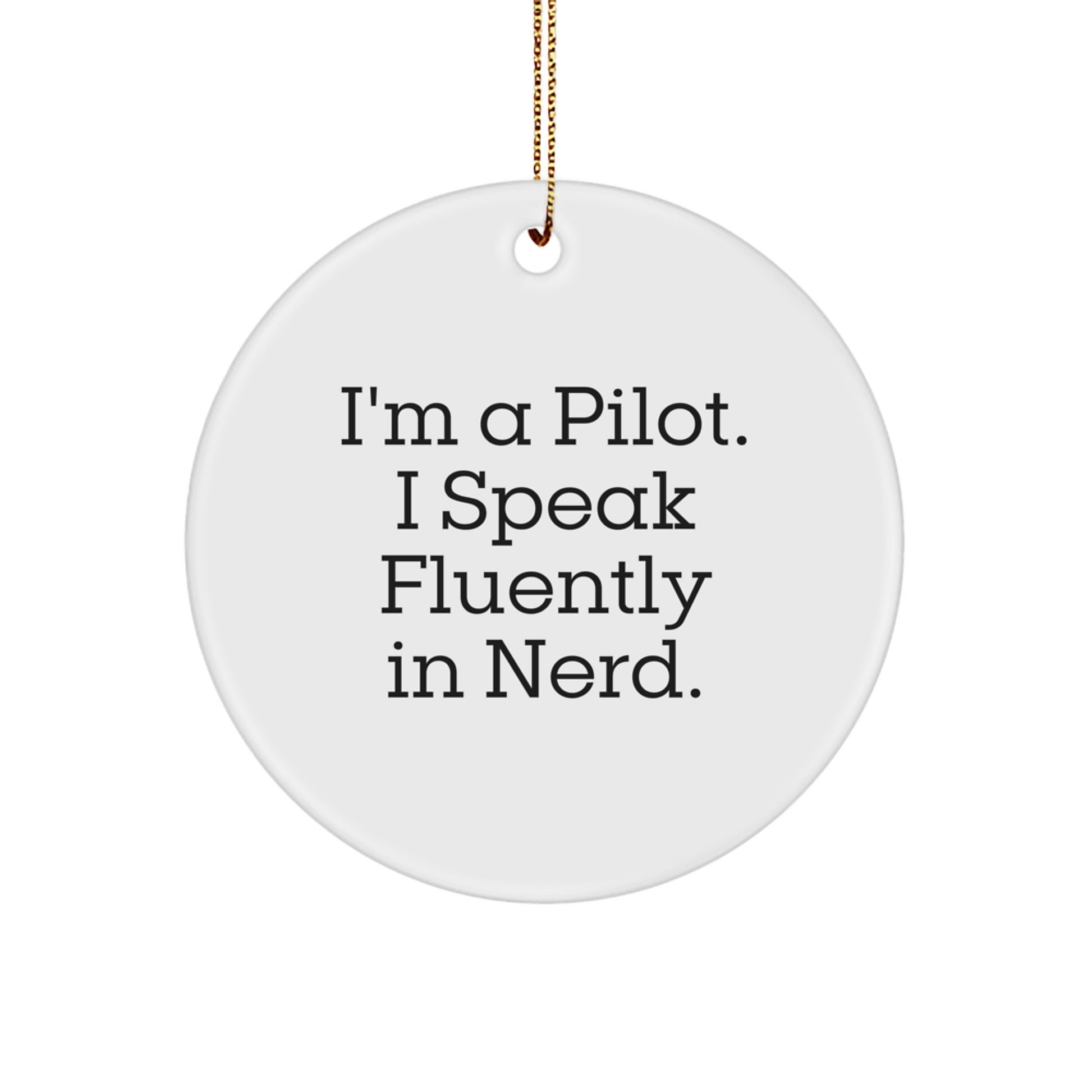 Pilot Gifts from Friends, Funny Circle Ornament for Men, 'I'm A Pilot. I Speak Fluently In genius.' Christmas Unique Gifts - Image 1