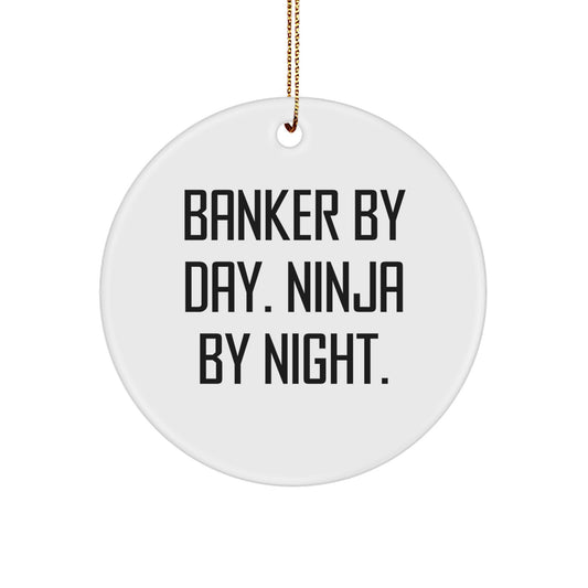 Funny Banker Gifts from Men - Banker Circle Ornament, Inspirational Quote 'Banker By Day. Ninja By Night., Christmas Unique Gifts for Banker - Image 1