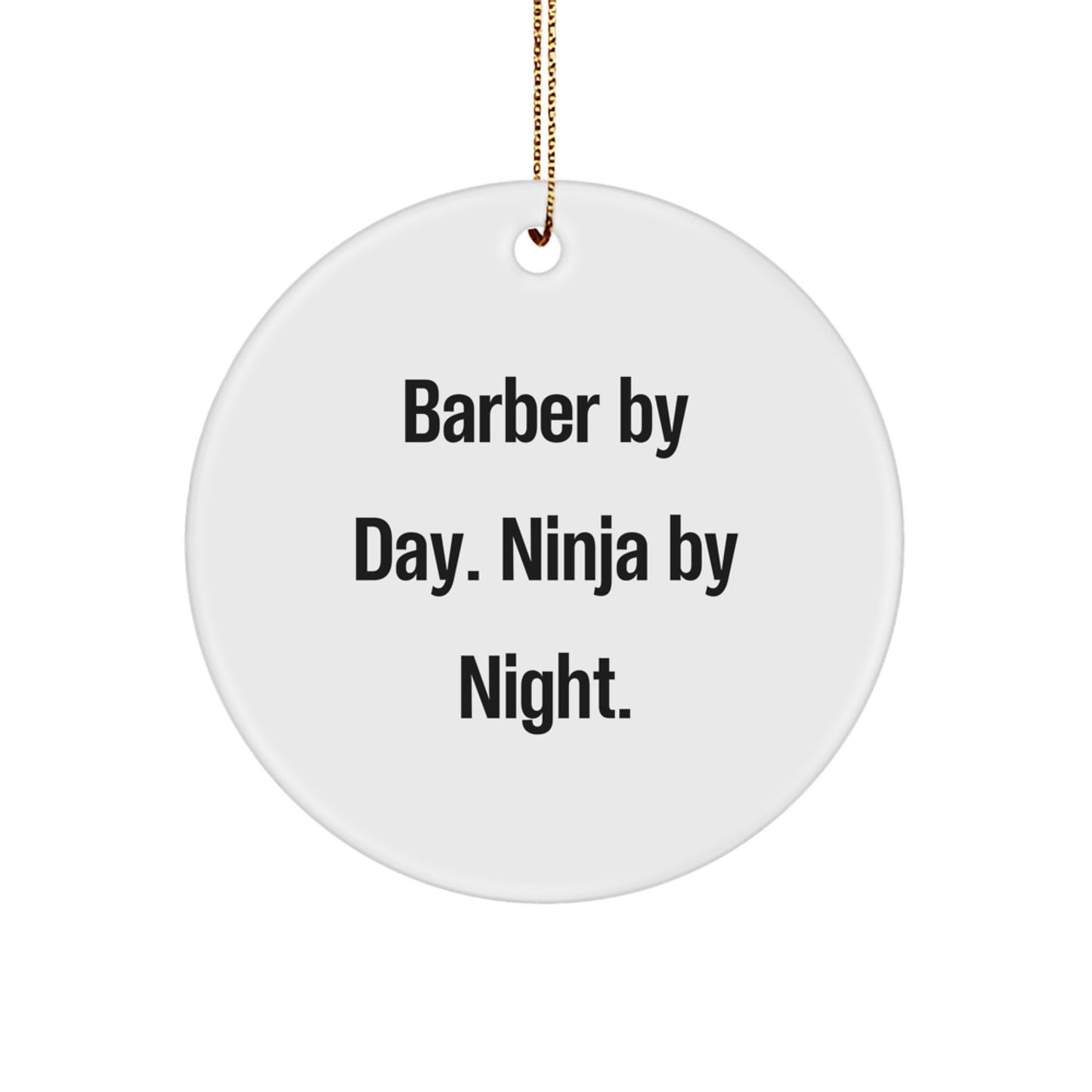Funny Barber Gifts from Friends for Men - 'Barber By Day. Ninja By Night.' Circle Ornament for Christmas Unique Gifts - Image 1
