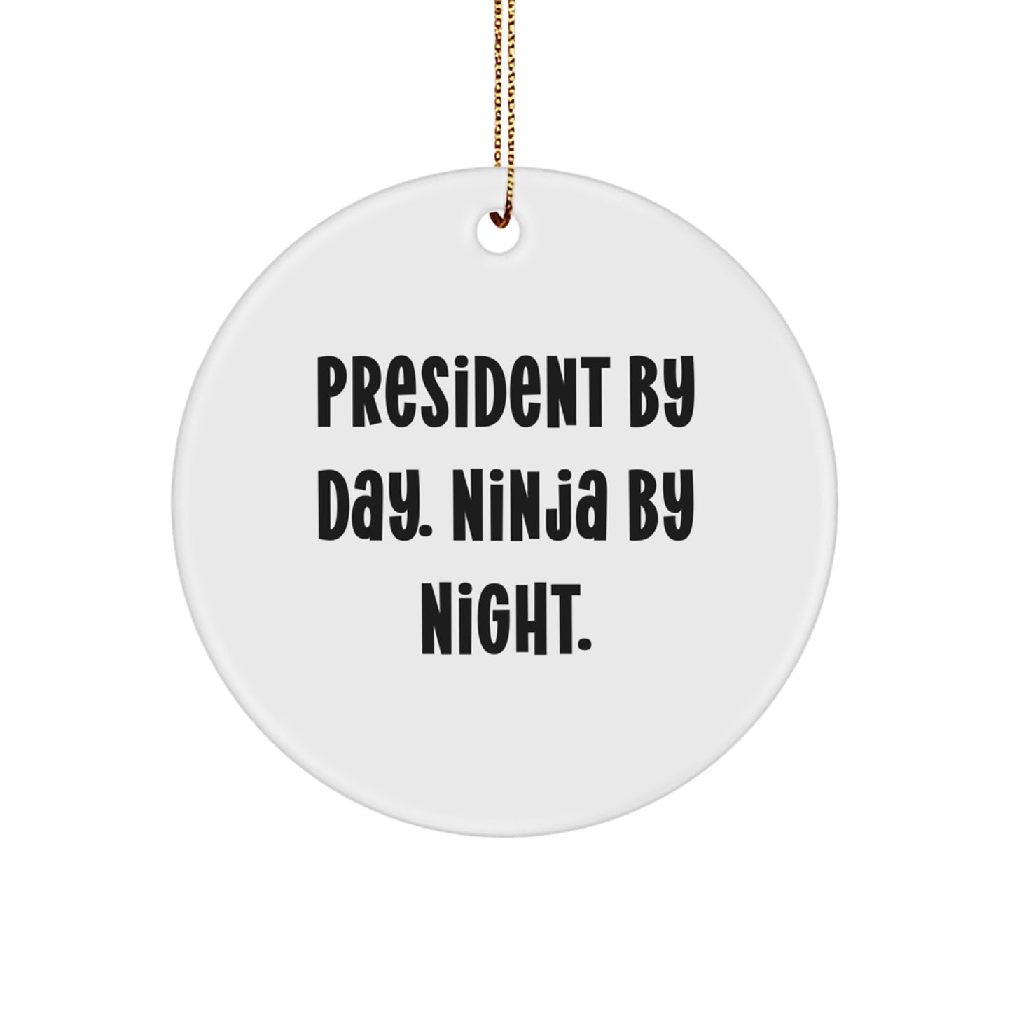 Funny President Gifts from Friends, Circle Ornament for President By Day Ninja By Night, Christmas Unique Presents for President - Image 1