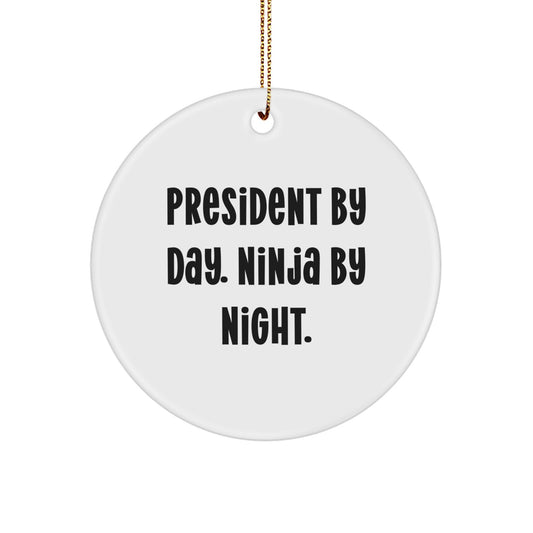Funny President Gifts from Friends, Circle Ornament for President By Day Ninja By Night, Christmas Unique Presents for President - Image 1