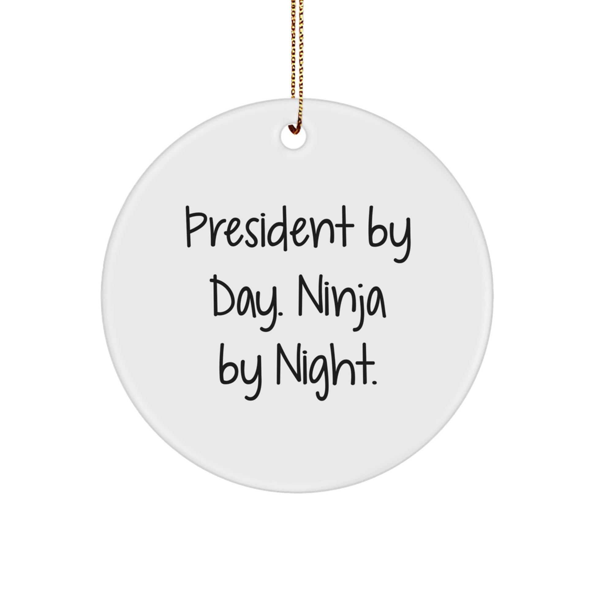 Funny President Gifts from Men for President Circle Ornament by Day Ninja by Night Christmas Unique Ornament - Image 1