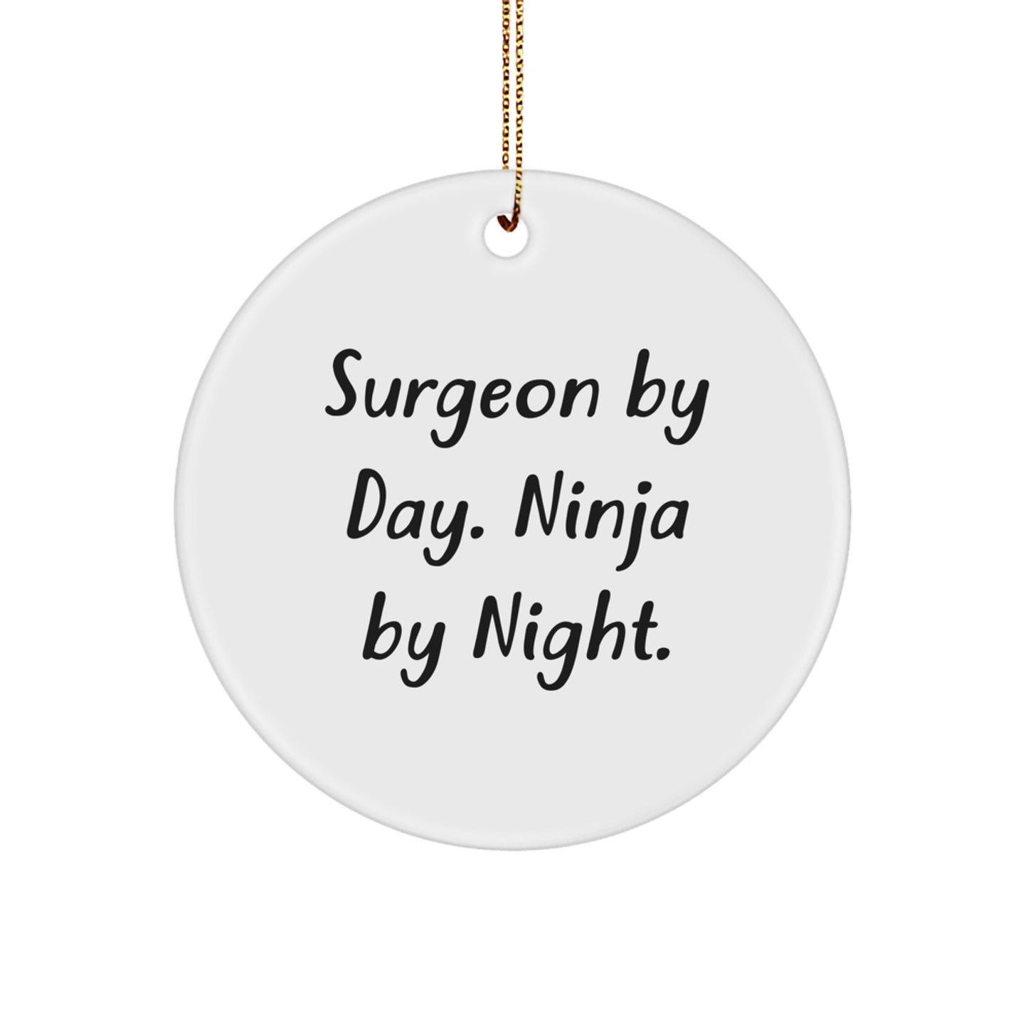 Surgeon Christmas Unique Gifts from Friends and Family, Funny Circle Ornament for Surgeon Men and Women By Day Ninja By Night - Image 1