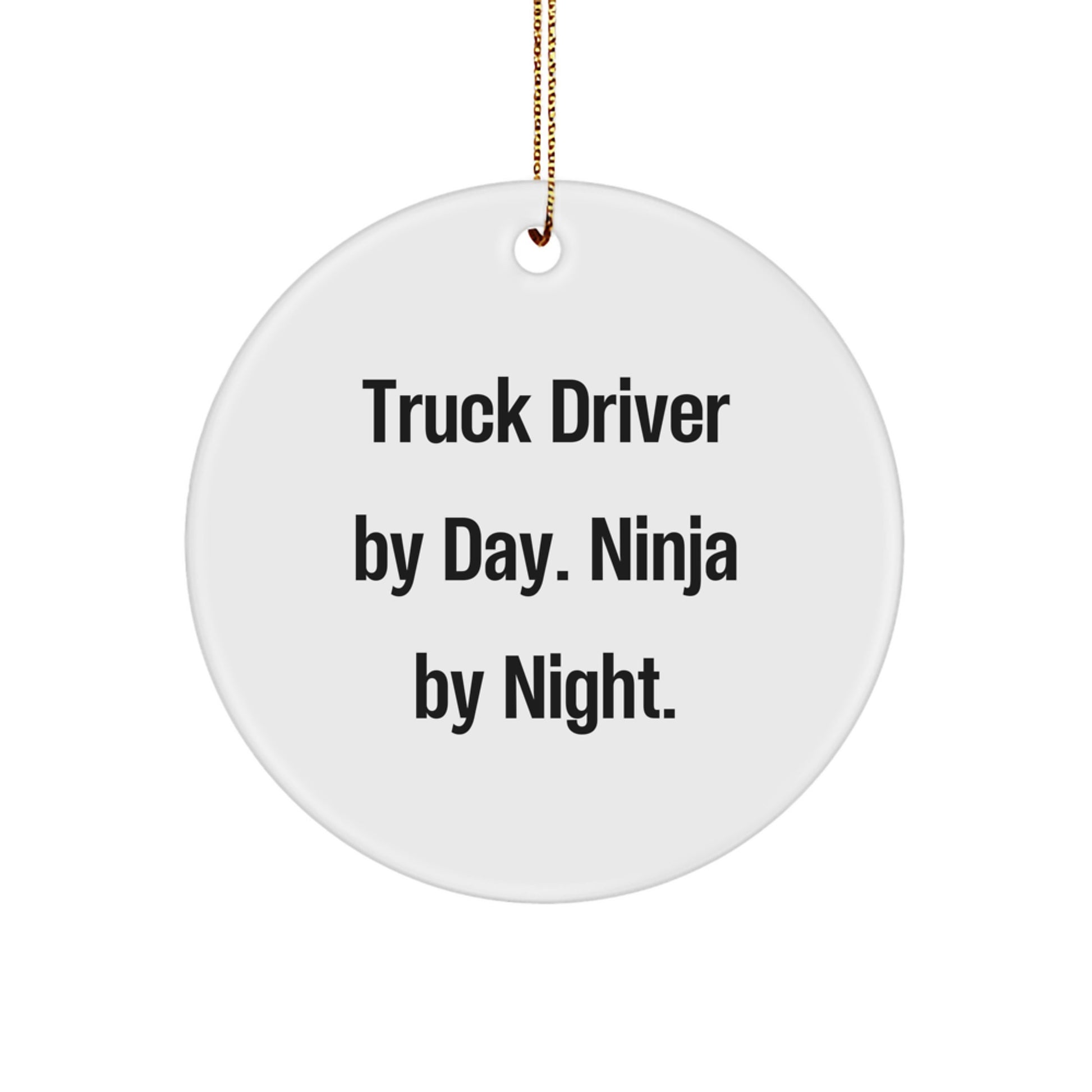 Truck Driver Gifts from Friends - Funny Circle Ornament by Day Ninja by Night, Christmas Unique Decorations - Image 1
