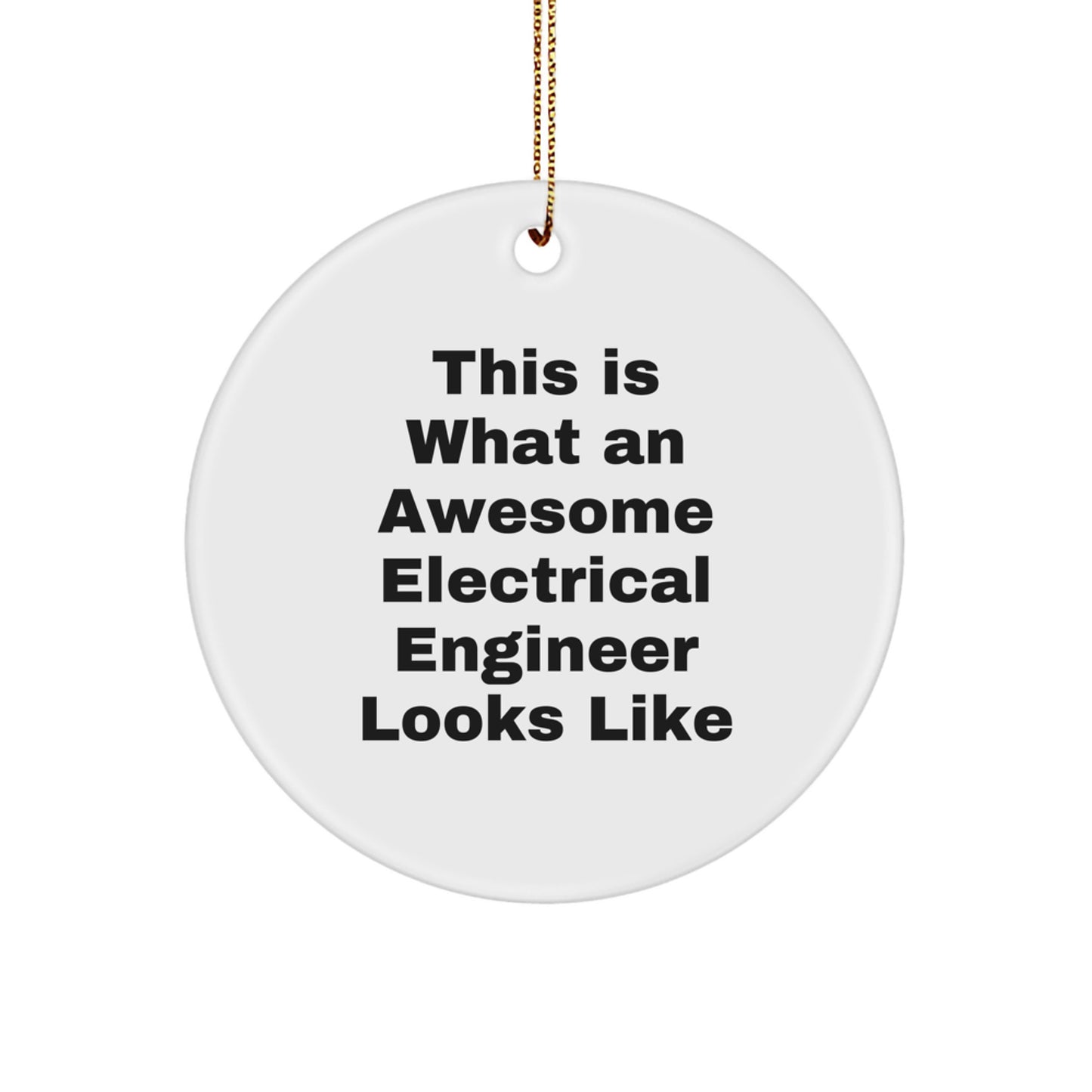 Inspirational Gifts for Electrical Engineers, Funny Electrical Engineer Circle Ornament, Christmas Unique Ornaments for Men 'This Is What An Awesome Electrical Engineer Looks Like' - Image 1