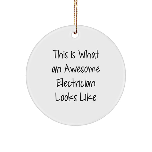 Gifts from Men for Awesome Electricians, Funny Christmas Circle Ornament, Unique This Is What An Awesome Electrician Looks Like Decor - Image 1