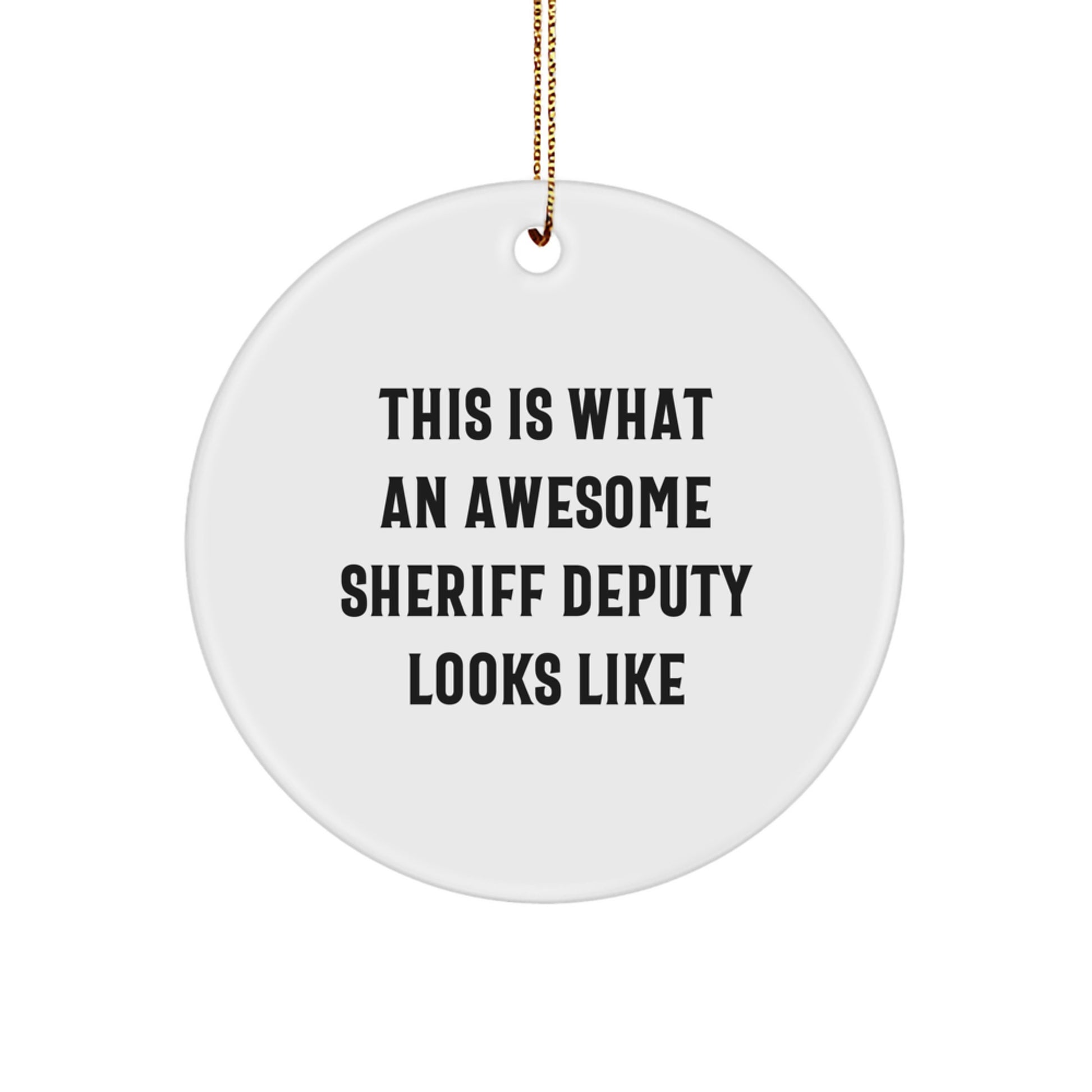 Funny Sheriff Deputy Gifts from Men - This Is What An Awesome Sheriff Deputy Looks Like Unique Circle Ornament for Sheriff Deputy Men - Image 1