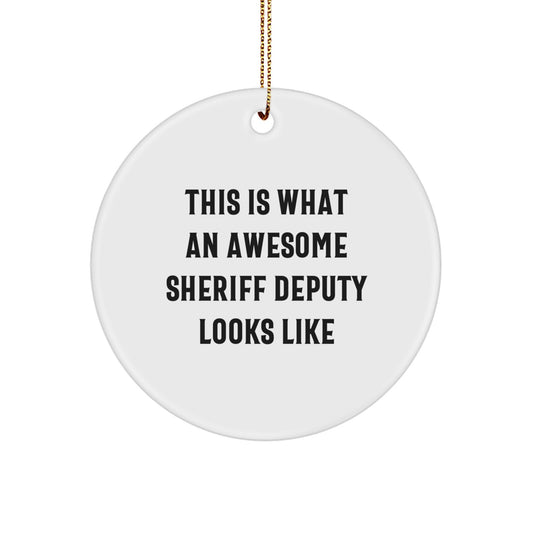 Funny Sheriff Deputy Gifts from Men - This Is What An Awesome Sheriff Deputy Looks Like Unique Circle Ornament for Sheriff Deputy Men - Image 1