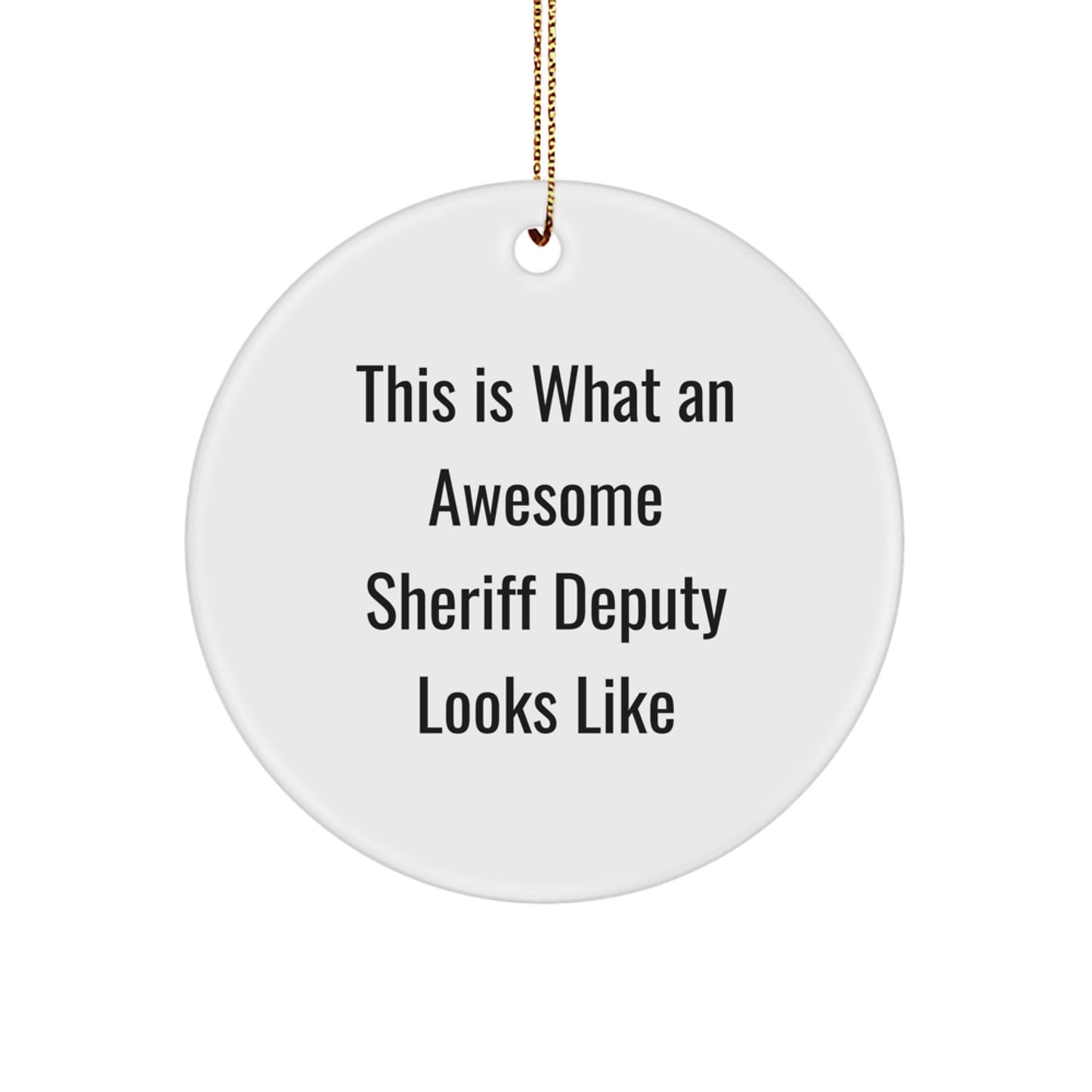 Funny Sheriff Deputy Gifts for Men from Friends, Christmas Unique Circle Ornament, Awesome Sheriff Deputy Looks Like - Image 1