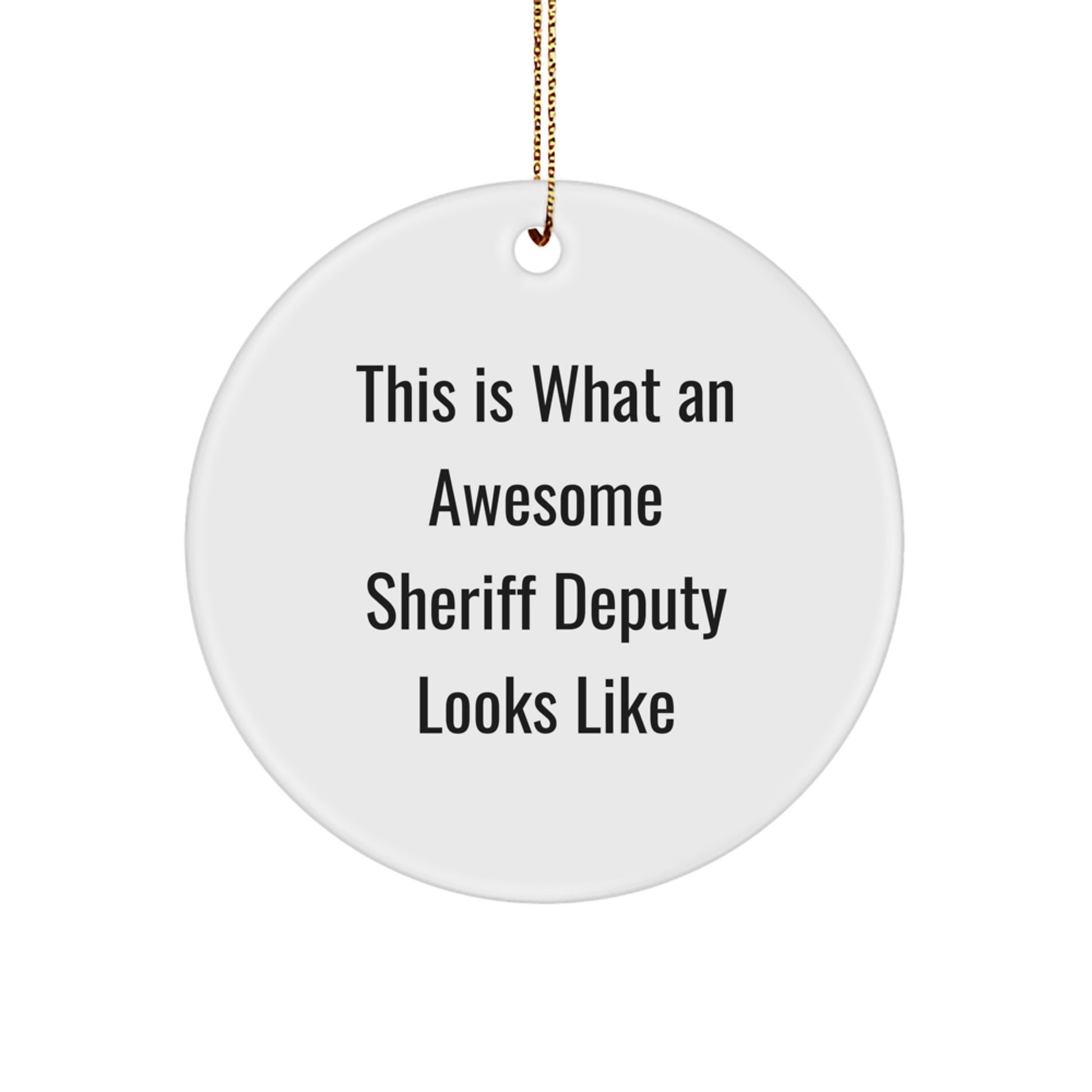 Funny Sheriff Deputy Gifts for Men from Friends, Christmas Unique Circle Ornament, Awesome Sheriff Deputy Looks Like - Image 1
