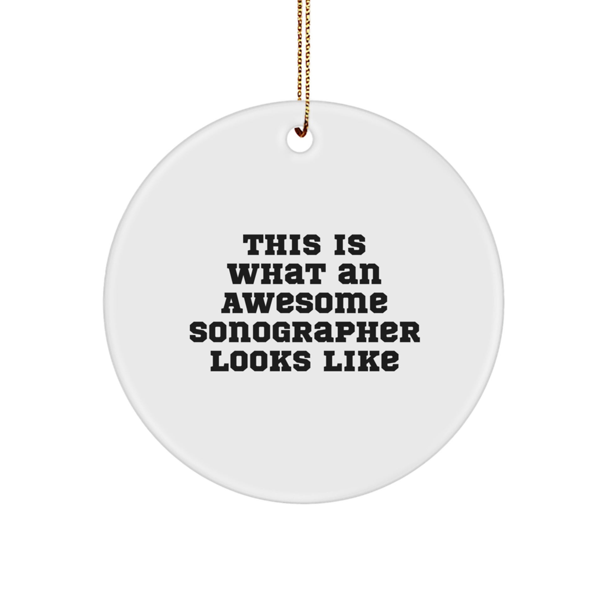Funny Sonographer Gifts from Friends for Christmas Unique Circle Ornament - 'This Is What An Awesome Sonographer Looks Like' - Image 1