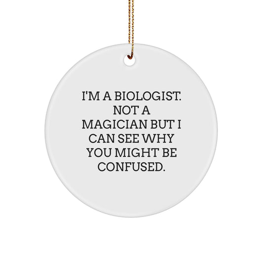 Biologist Gifts from Friends - I'm A Biologist Not A Magician Funny Circle Ornament for Christmas Unique Presents - Image 1
