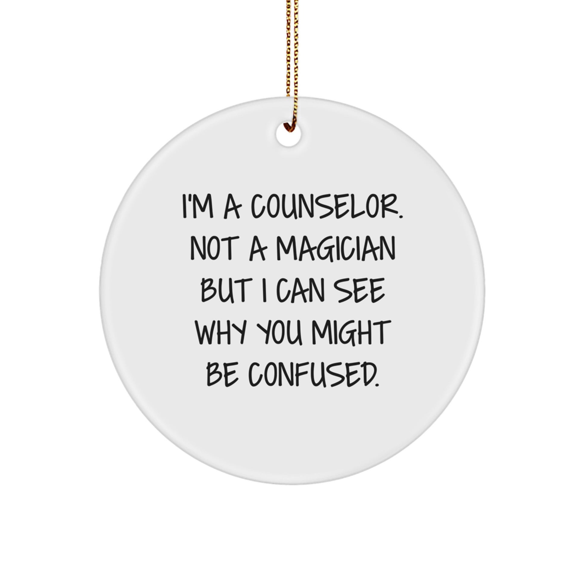Funny Counselor Gifts from Men to Women for Christmas - Circle Ornament with I'm A Counselor Not A Magician - Image 1