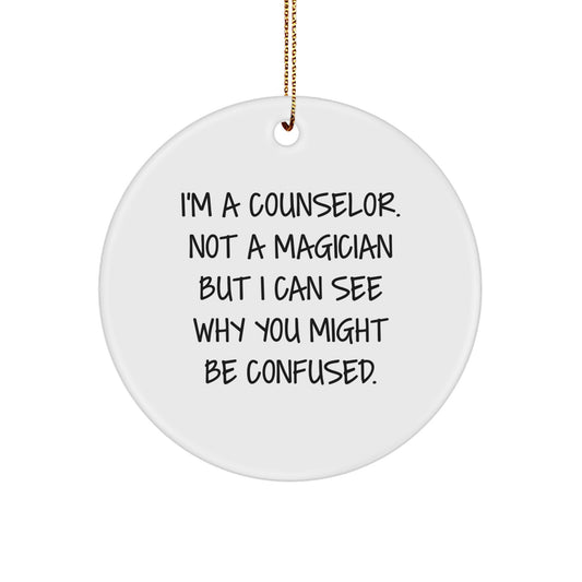 Funny Counselor Gifts from Men to Women for Christmas - Circle Ornament with I'm A Counselor Not A Magician - Image 1