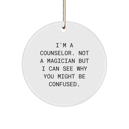 Funny Counselor Gifts from Friends for Men, Unique Circle Ornament Quote 'I'm A Counselor. Not A Magician...' - Image 1