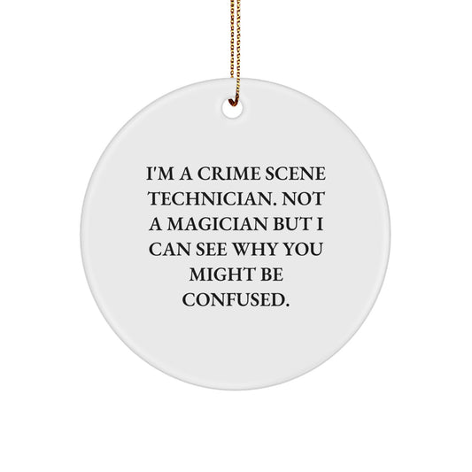 Crime Scene Technician Gifts from Men, Crime Scene Technician Christmas Unique Ornaments, Funny Quirky Circle Ornaments, 'I'm A Crime Scene Technician, Not A Magician...' - Image 1