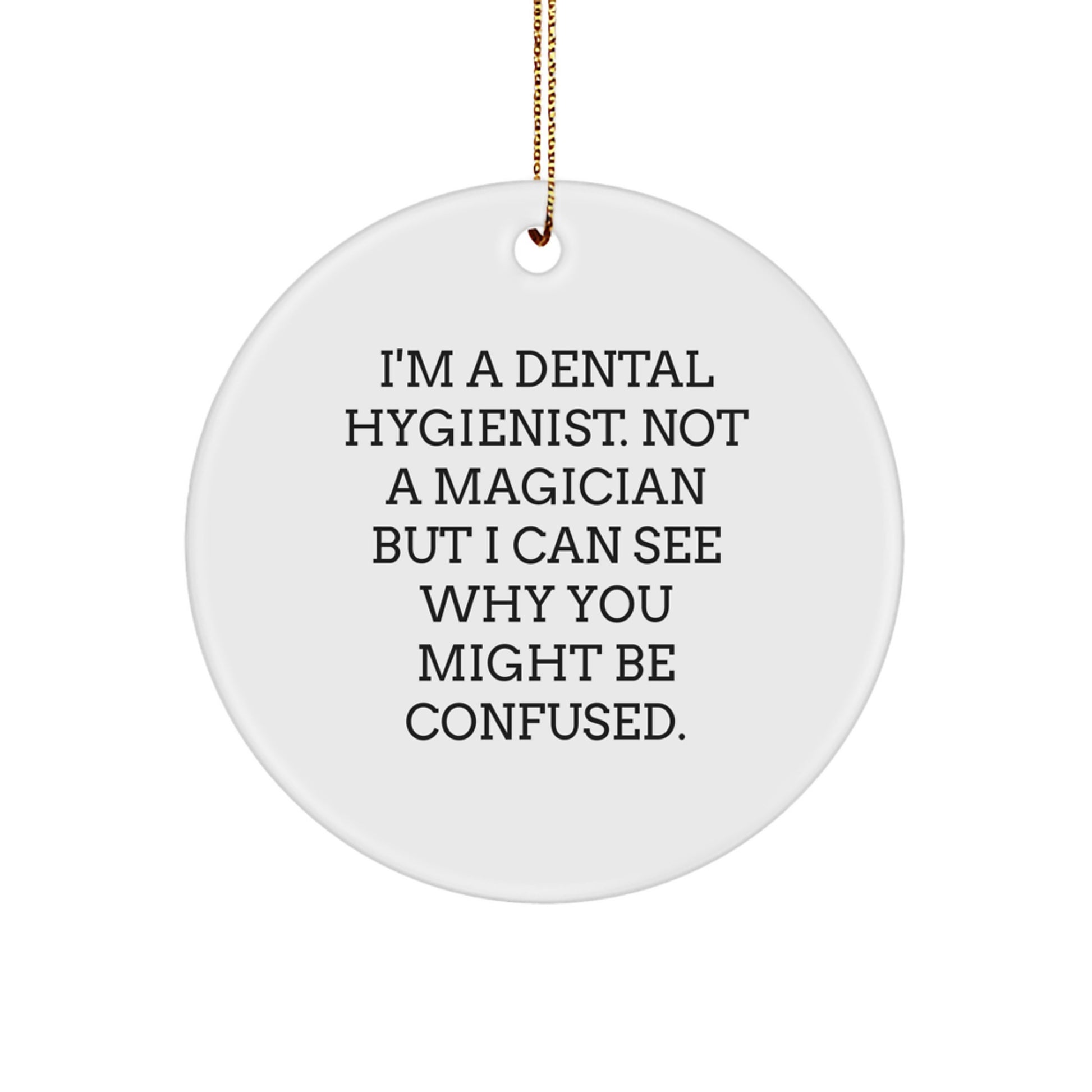 Funny Dental Hygienist Gifts, Christmas Unique Circle Ornaments, I'm A Dental Hygienist Not A Magician Gifts for Coworkers - Image 1