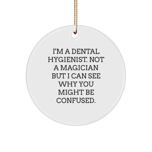 Funny Dental Hygienist Gifts, Christmas Unique Circle Ornaments, I'm A Dental Hygienist Not A Magician Gifts for Coworkers - Image 1