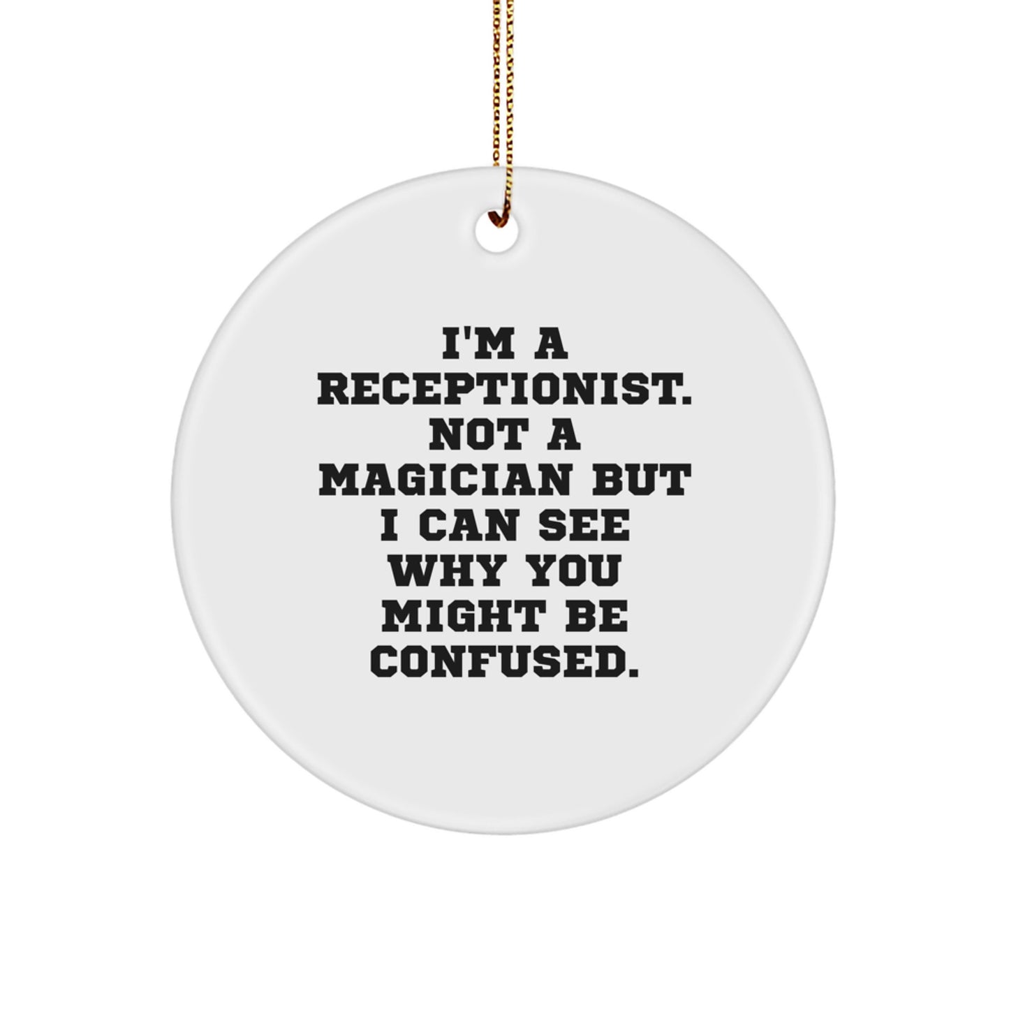 Funny Receptionist Gifts from Friends - Cute Christmas Circle Ornament for Receptionists - I'm a Receptionist Not a Magician - Unique Receptionist Office Decor - Image 1