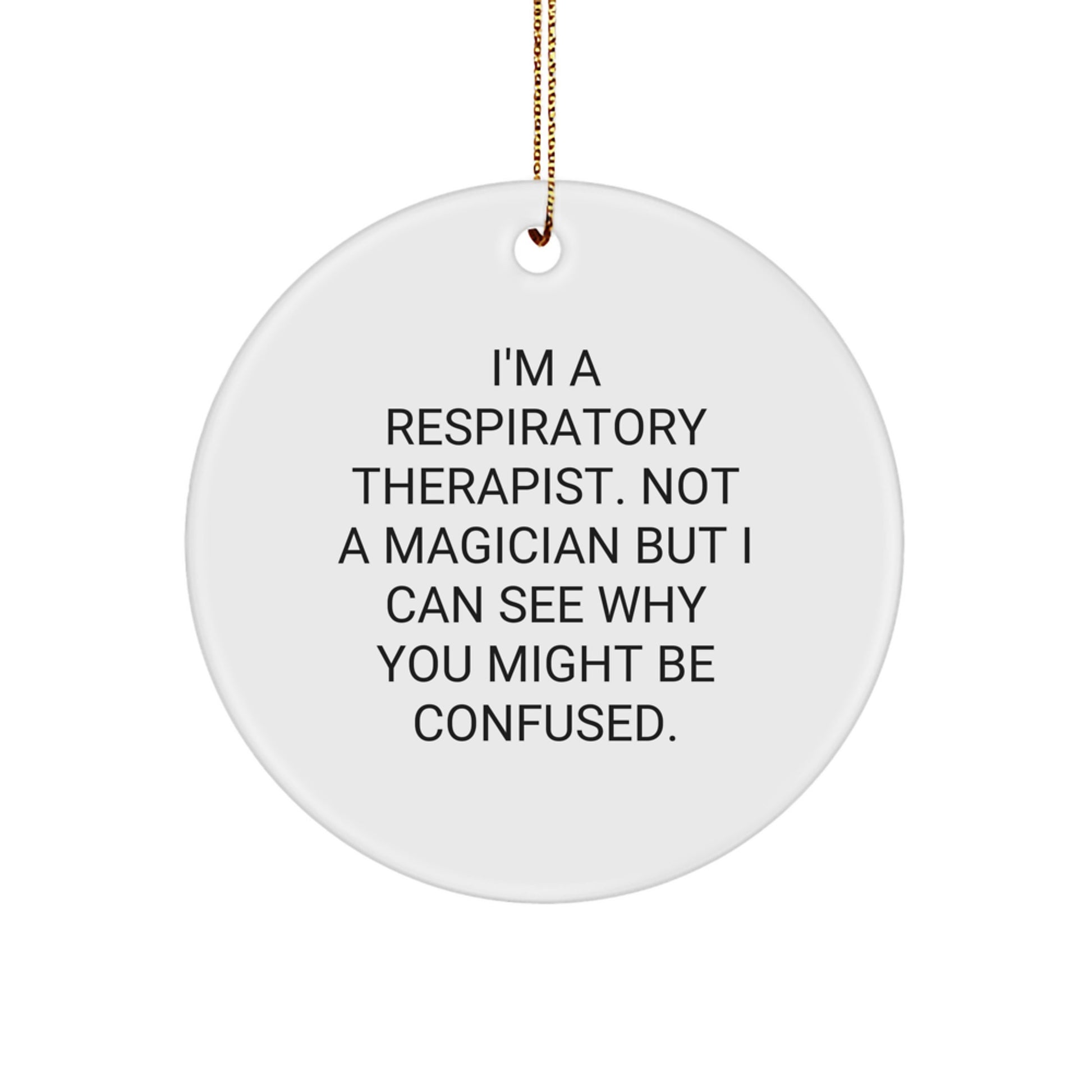 Funny Respiratory Therapist Gifts from Friends for Men Women Coworkers Family - Christmas Unique Circle Ornament with I'm A Respiratory Therapist Quote - Image 1
