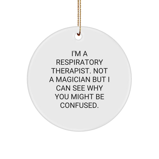 Funny Respiratory Therapist Gifts from Friends for Men Women Coworkers Family - Christmas Unique Circle Ornament with I'm A Respiratory Therapist Quote - Image 1