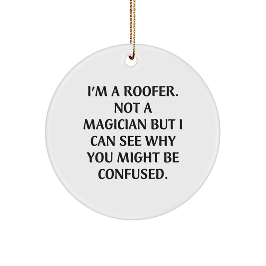 Funny Roofer Gifts from Friends, Christmas Unique Circle Ornaments for Roofer, I'm A Roofer Not A Magician - Image 1