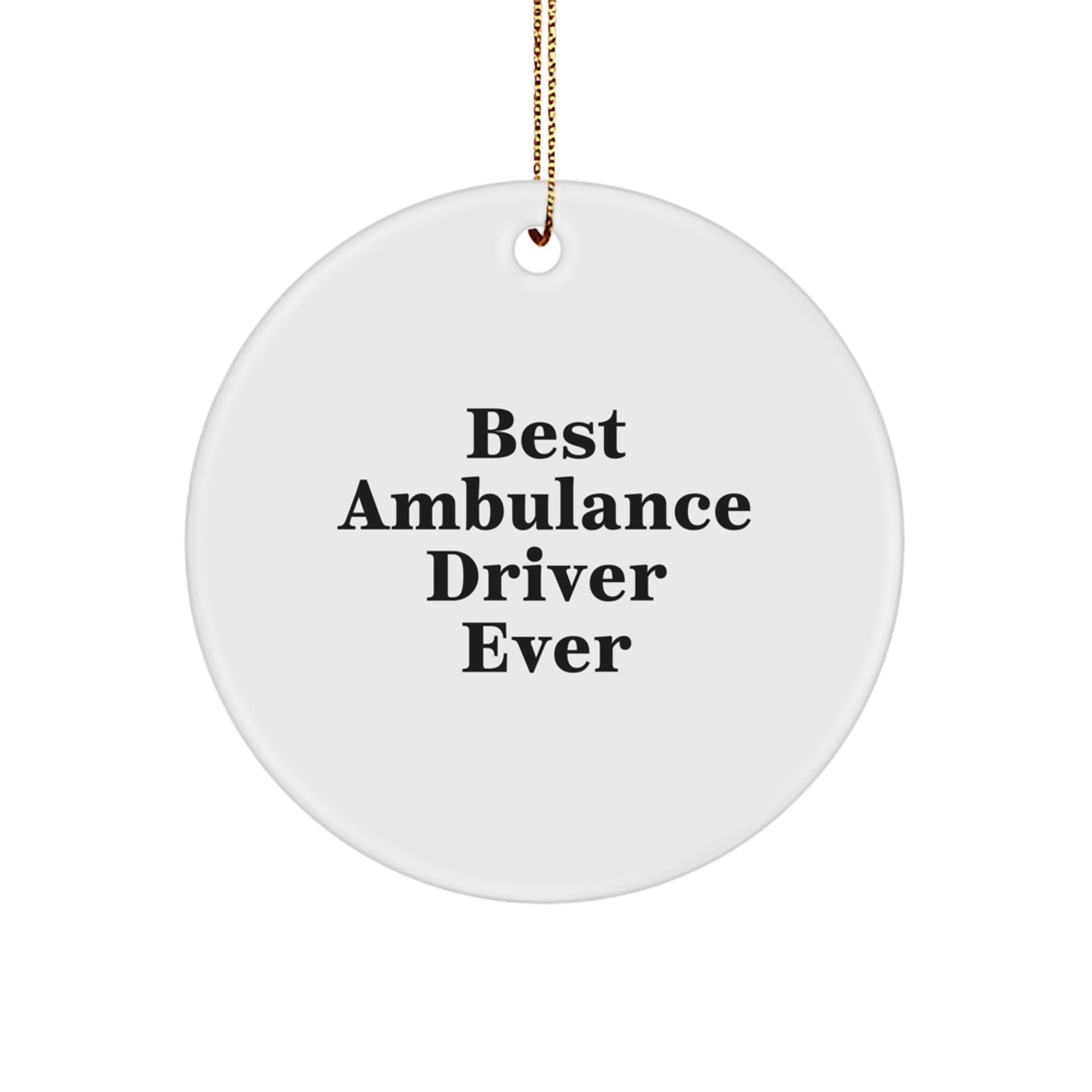 Ambulance Driver Gifts from Friends - Circle Ornament Best Ambulance Driver Ever, Funny Christmas Unique Gifts for Ambulance Driver Men - Image 1