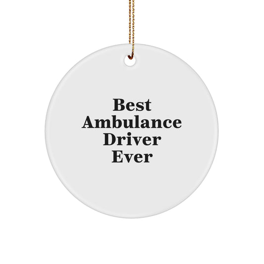 Ambulance Driver Gifts from Friends - Circle Ornament Best Ambulance Driver Ever, Funny Christmas Unique Gifts for Ambulance Driver Men - Image 1