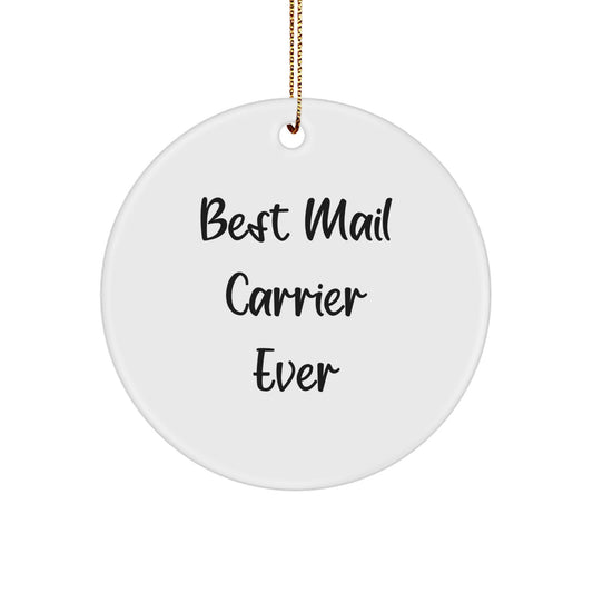 Best Mail Carrier Ever Funny Quote Circle Ornament Gifts from Friends to Family for Christmas Unique Decorations - Image 1