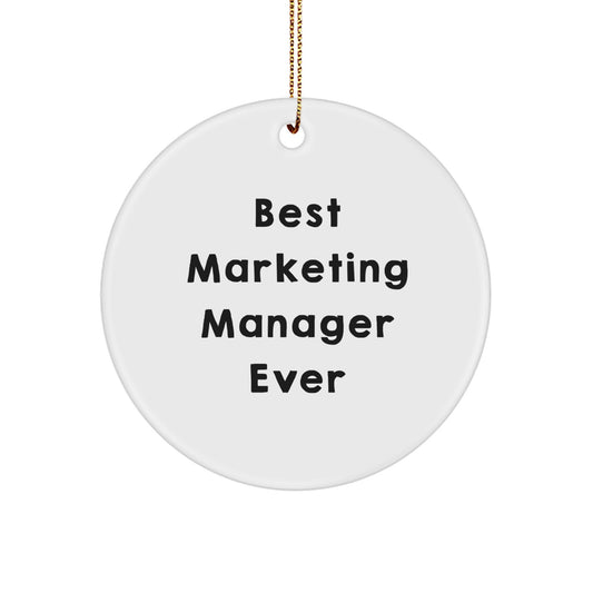 Funny 'Best Marketing Manager Ever' Circle Ornament Gifts for Marketing Manager Friends Family from Men Women Coworkers - Image 1