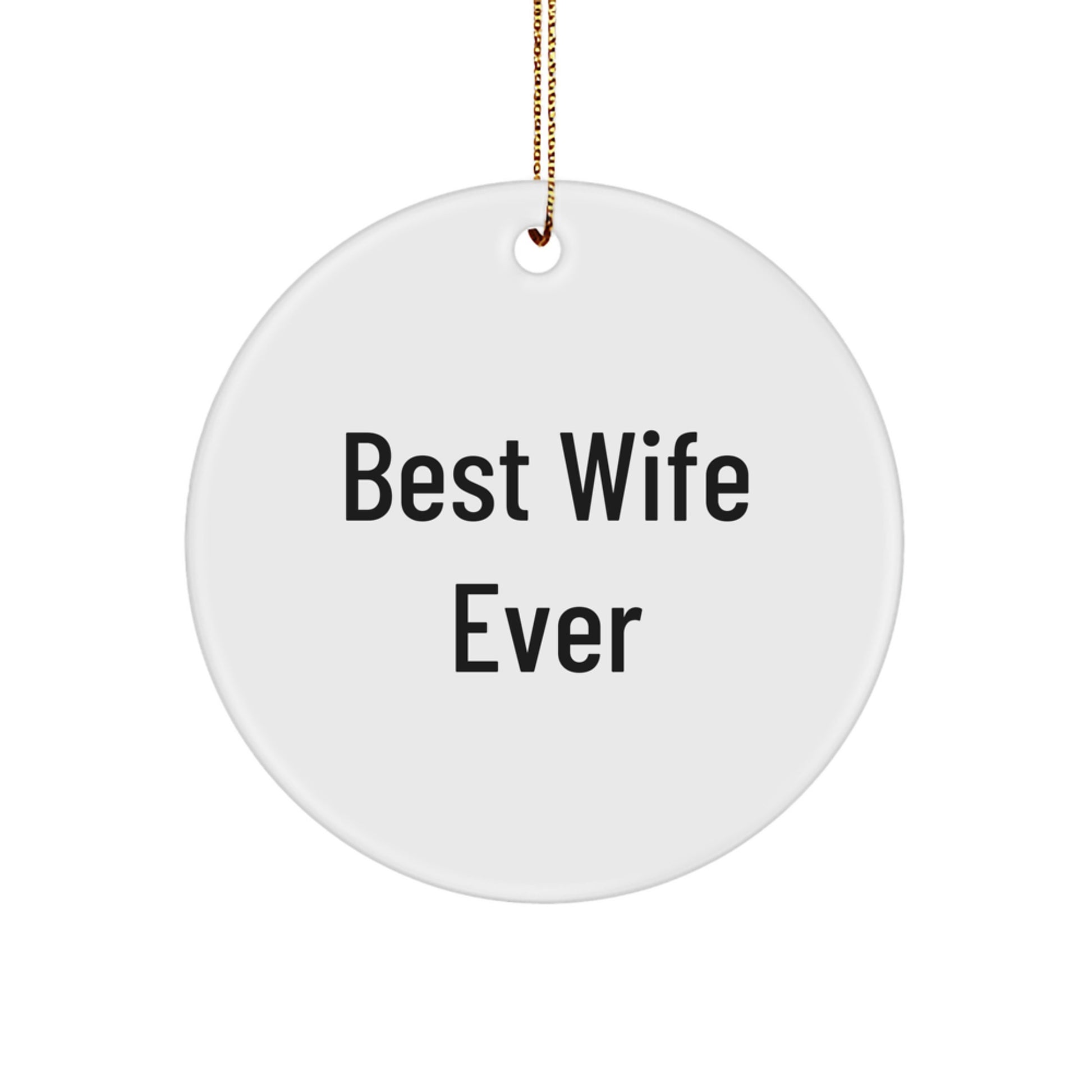 Funny Wife Gifts from Men - Best Wife Ever Circle Ornament for Wife, Perfect for Christmas Unique Gifts - Image 1
