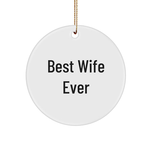 Funny Wife Gifts from Men - Best Wife Ever Circle Ornament for Wife, Perfect for Christmas Unique Gifts - Image 1