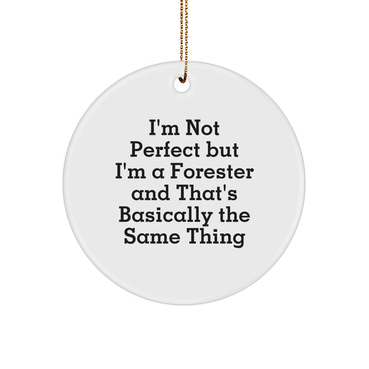 Funny Forester Gifts from Friends Christmas Unique Ornament Circle 'I'm Not Perfect But I'm A Forester' Decor - Image 1