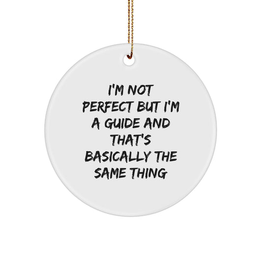 Funny Guide Gifts from Men to Friends and Family - I'm Not Perfect But I'm A 'Guide' Circle Ornament for Christmas Unique Gifts - Image 1