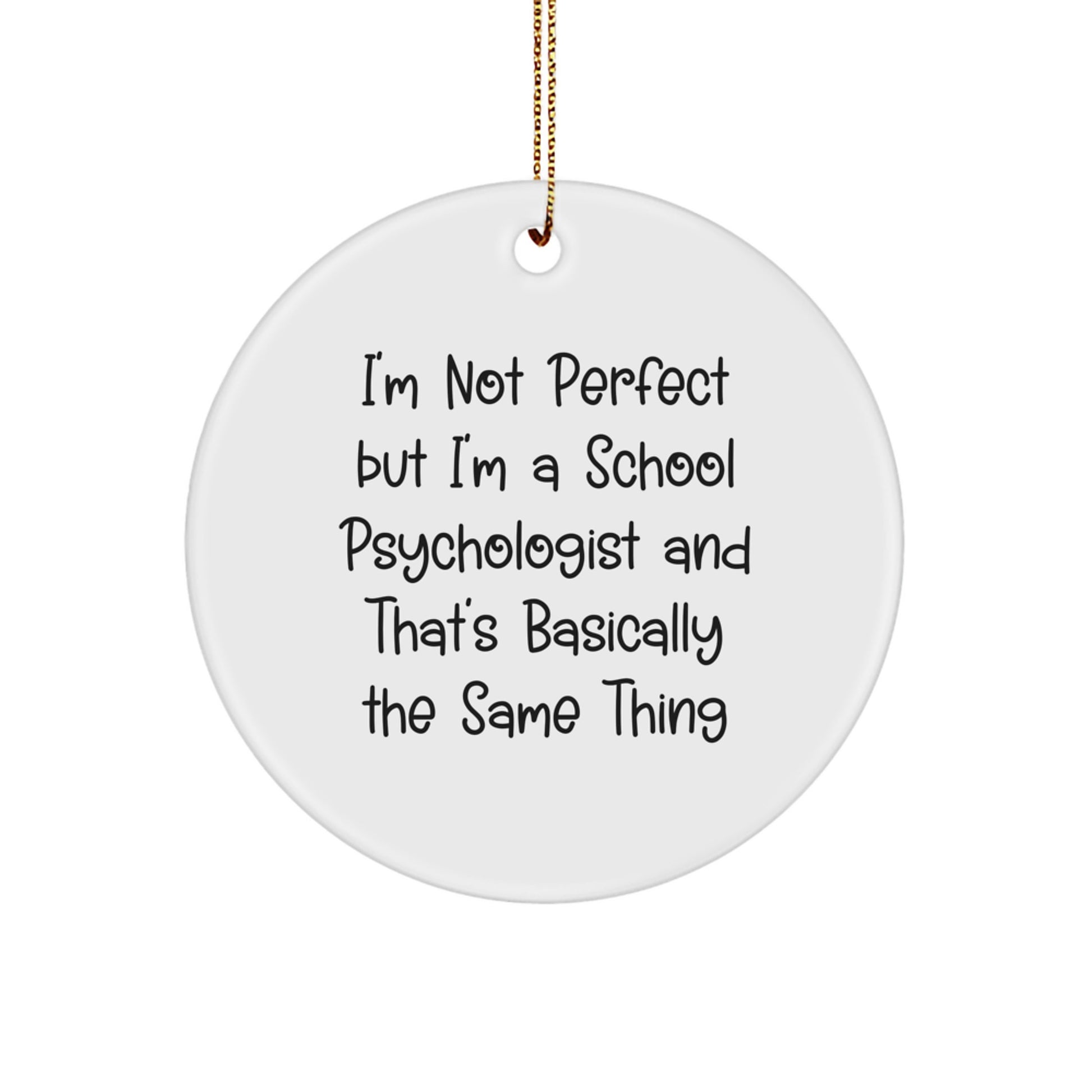 Funny School Psychologist Gifts from Friends for Men, Women, or Coworkers - I'm Not Perfect but I'm a School Psychologist - Image 1
