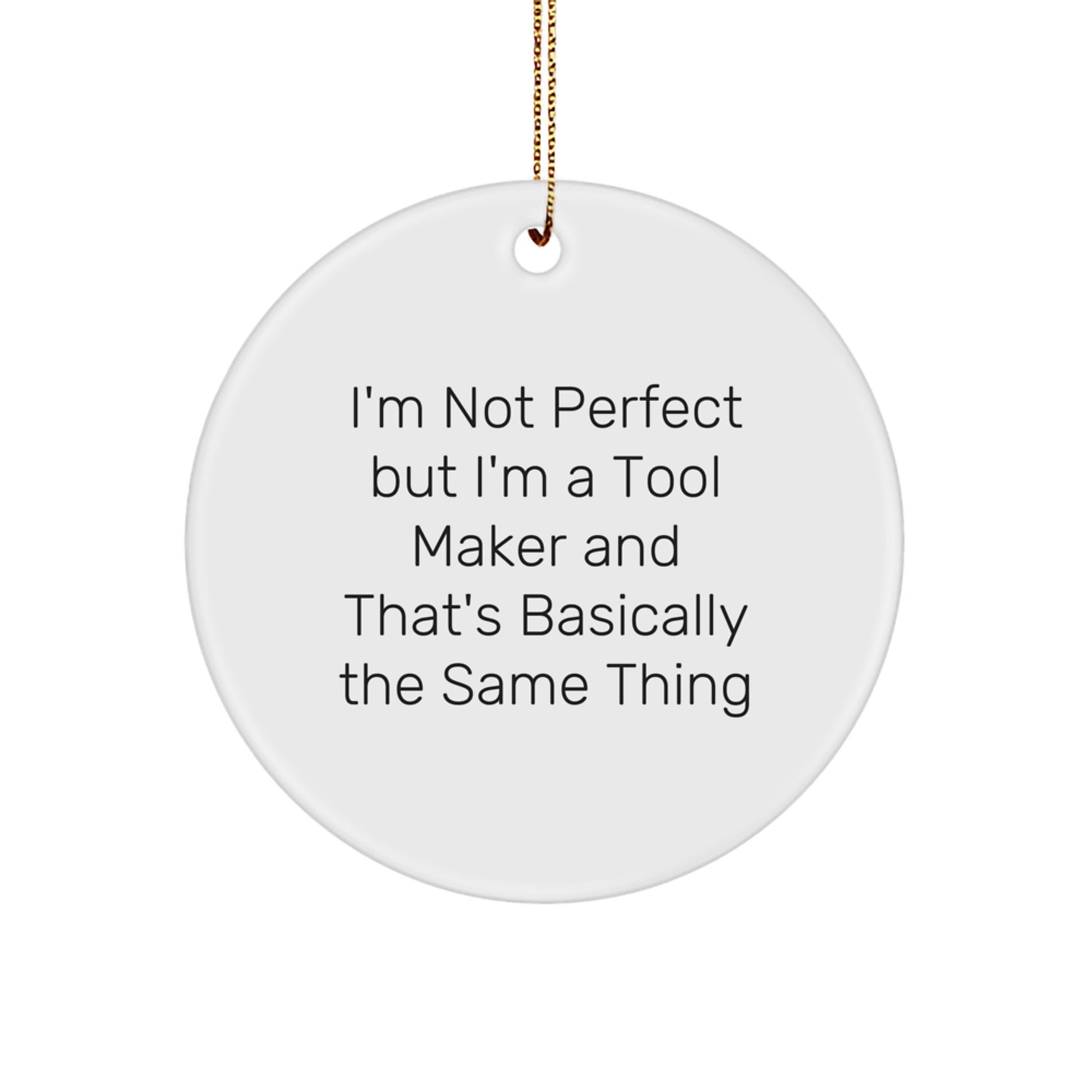 Funny Tool Maker Gifts from Friends for Tool Makers, Unique Christmas Orb, Inspirational Quotes Circle Ornament, Personalized MDF Wood, Sublimation Printing, Gold Cord Hanging - Image 1