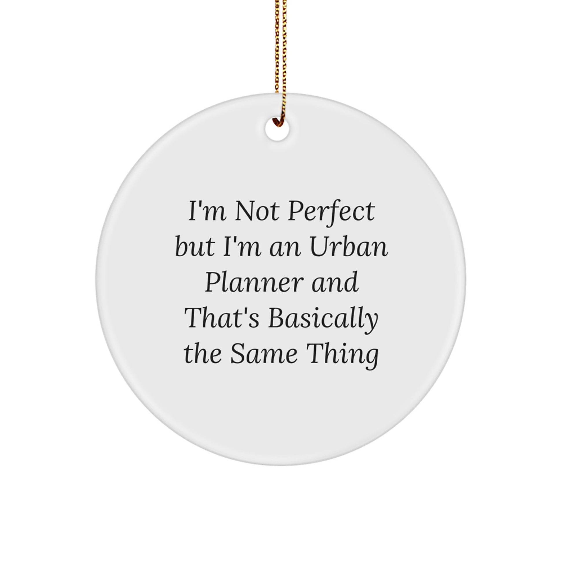 Funny Urban Planner Christmas Unique Gifts for Men from Family - I'm Not Perfect But I'm An Urban Planner Circle Ornament - Image 1