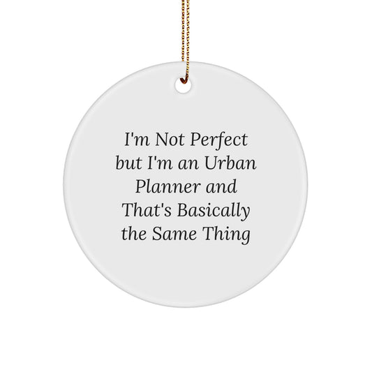 Funny Urban Planner Christmas Unique Gifts for Men from Family - I'm Not Perfect But I'm An Urban Planner Circle Ornament - Image 1