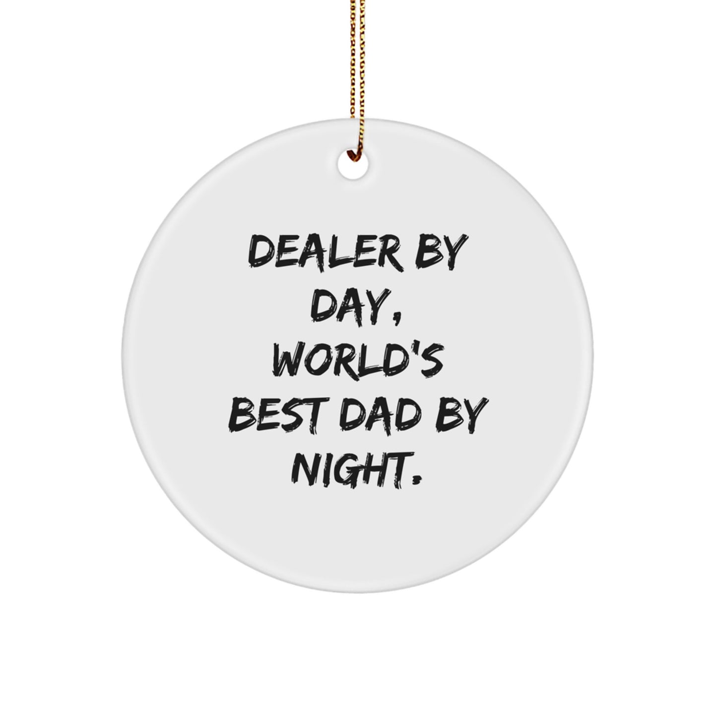 Dealer Gifts from Men to Friends - Circle Ornament by Day, World's Best Dad By Night. for Christmas - Image 1