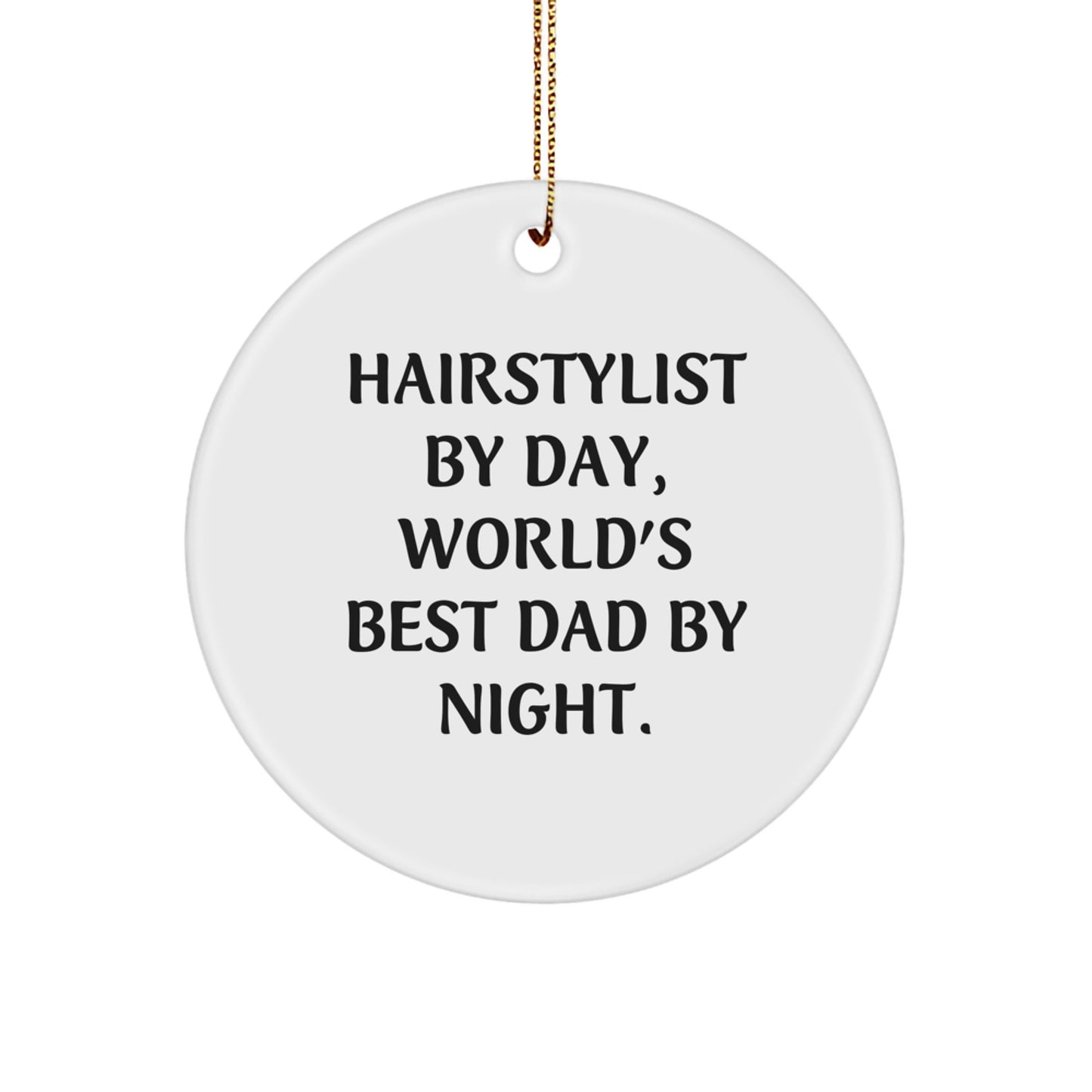 Hairstylist Gifts by Day, Circle Ornament Fun for World's Best Dad by Night, Gifts from Men for Hairstylist, Christmas Unique Present - Image 1
