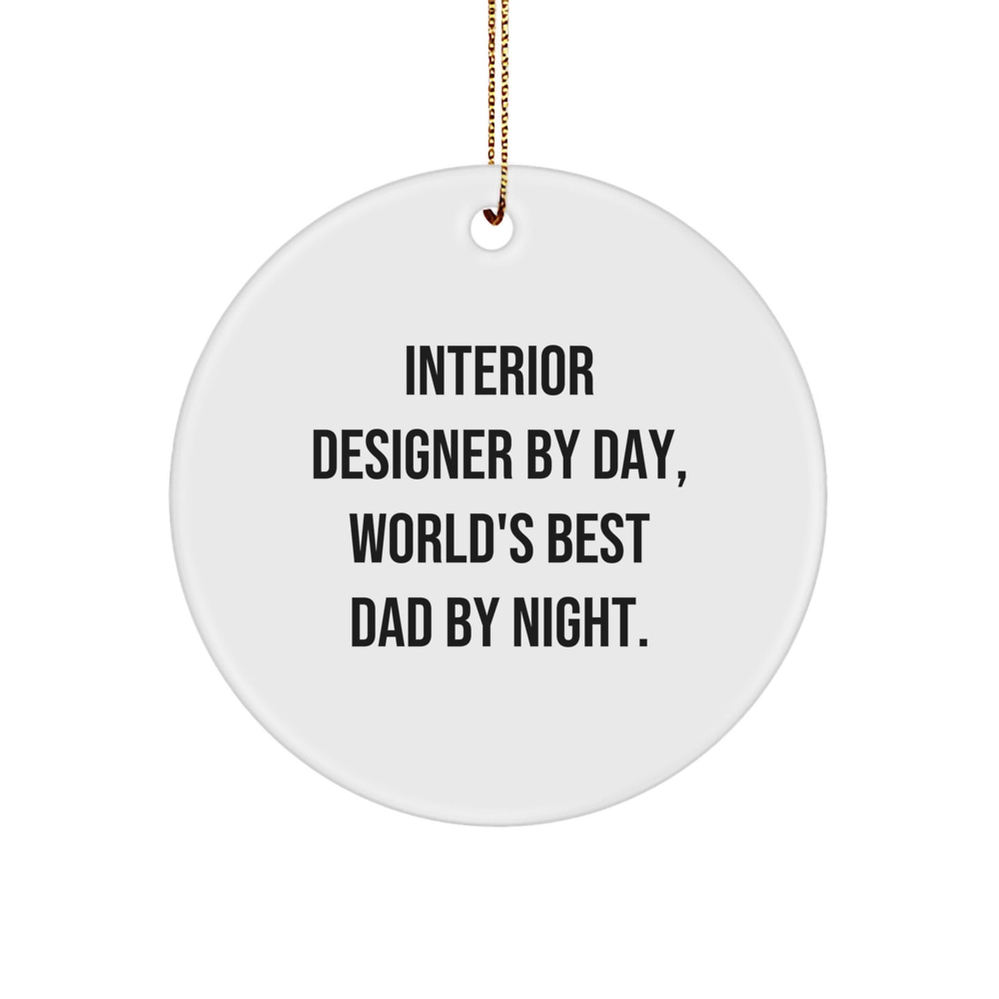 Interior Designer Gifts from Men, Unique Circle Ornament Funny Quote - Interior Designer By Day, World's Best Dad By Night. - Image 1